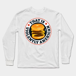 Violently American Cheeseburger Long Sleeve T-Shirt